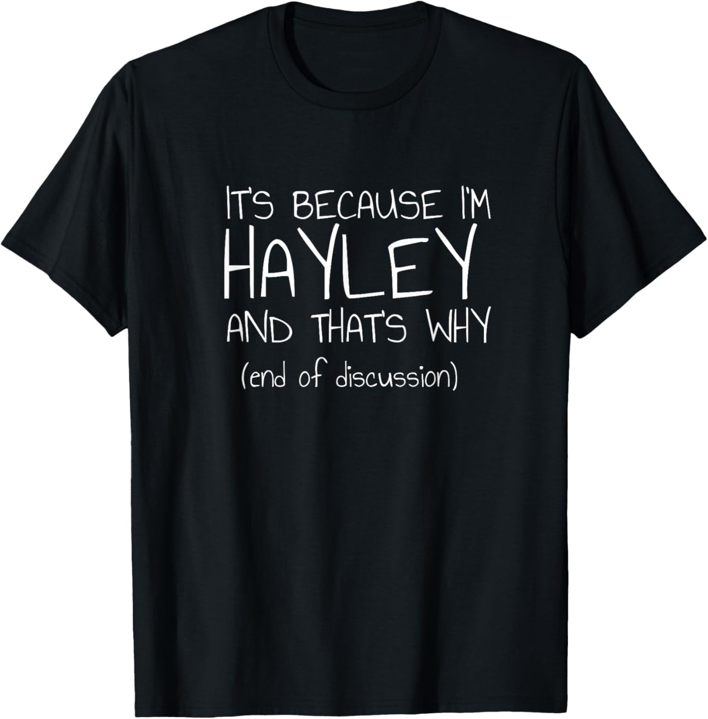 It's Because I'm Hayley and That's Why Funny Name T-Shirt - T-Shirt | Black
