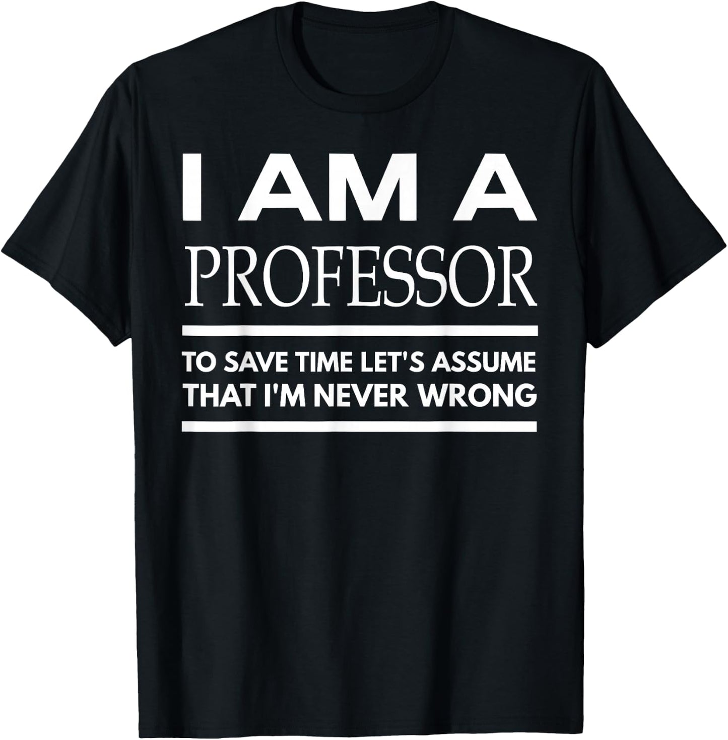 Professor , Professor Gifts, I Am A Professor T-Shirt - T-Shirt | Black