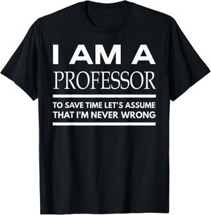 Professor , Professor Gifts, I Am A Professor T-Shirt - T-Shirt | Black
