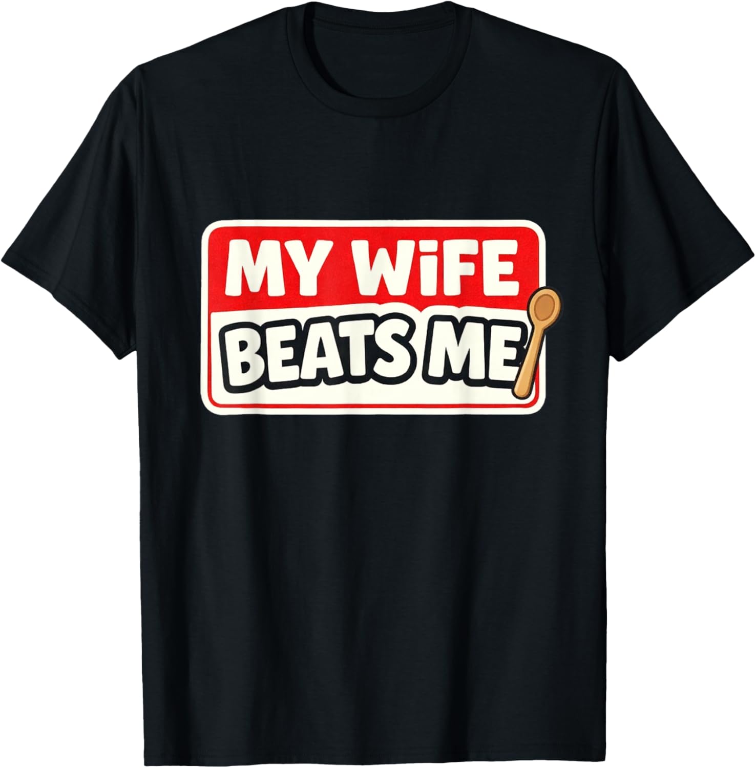 My Wife Beats Me - Gag Gift Novelty T-Shirt - T-Shirt | Black