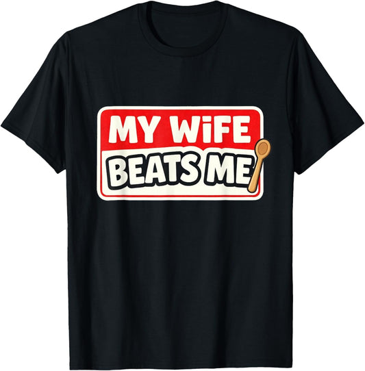My Wife Beats Me - Gag Gift Novelty T-Shirt - T-Shirt | Black