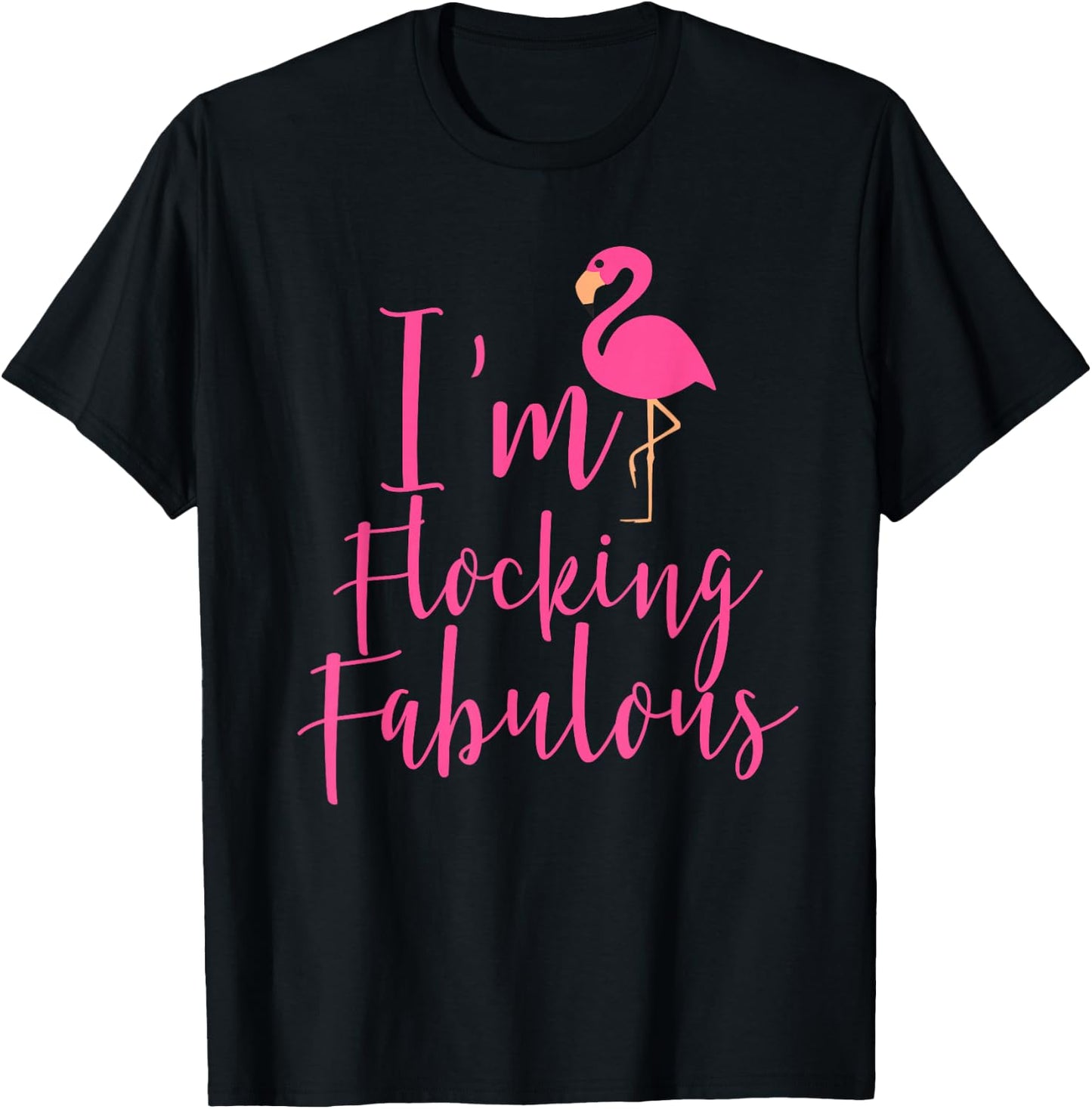 I'm Flocking Fabulous Fun Flamingo T-Shirt - T-Shirt | Black
