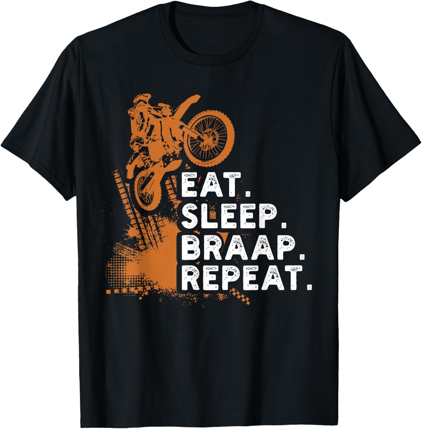 Eat Sleep Braap Repeat Funny Dirt Bike Gift T-Shirt - T-Shirt | Black