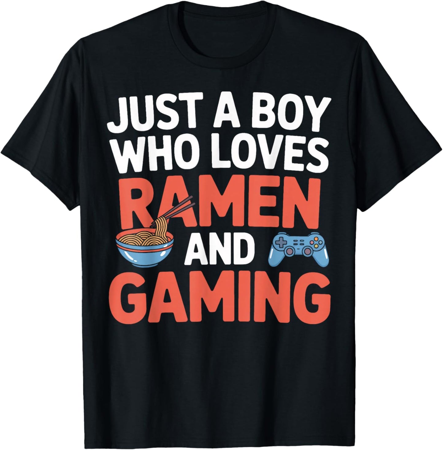 Ramen and Gaming Just A Boy Who Loves Video Game Player T-Shirt - T-Shirt | Black