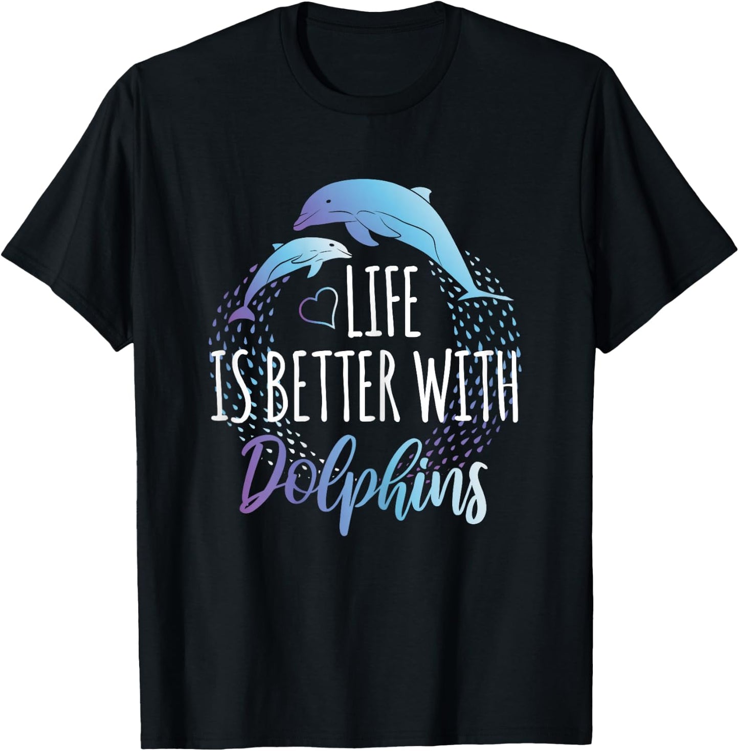 Life is Better with Dolphins Women Girls Gift Dolphin Lover T-Shirt - T-Shirt | Black