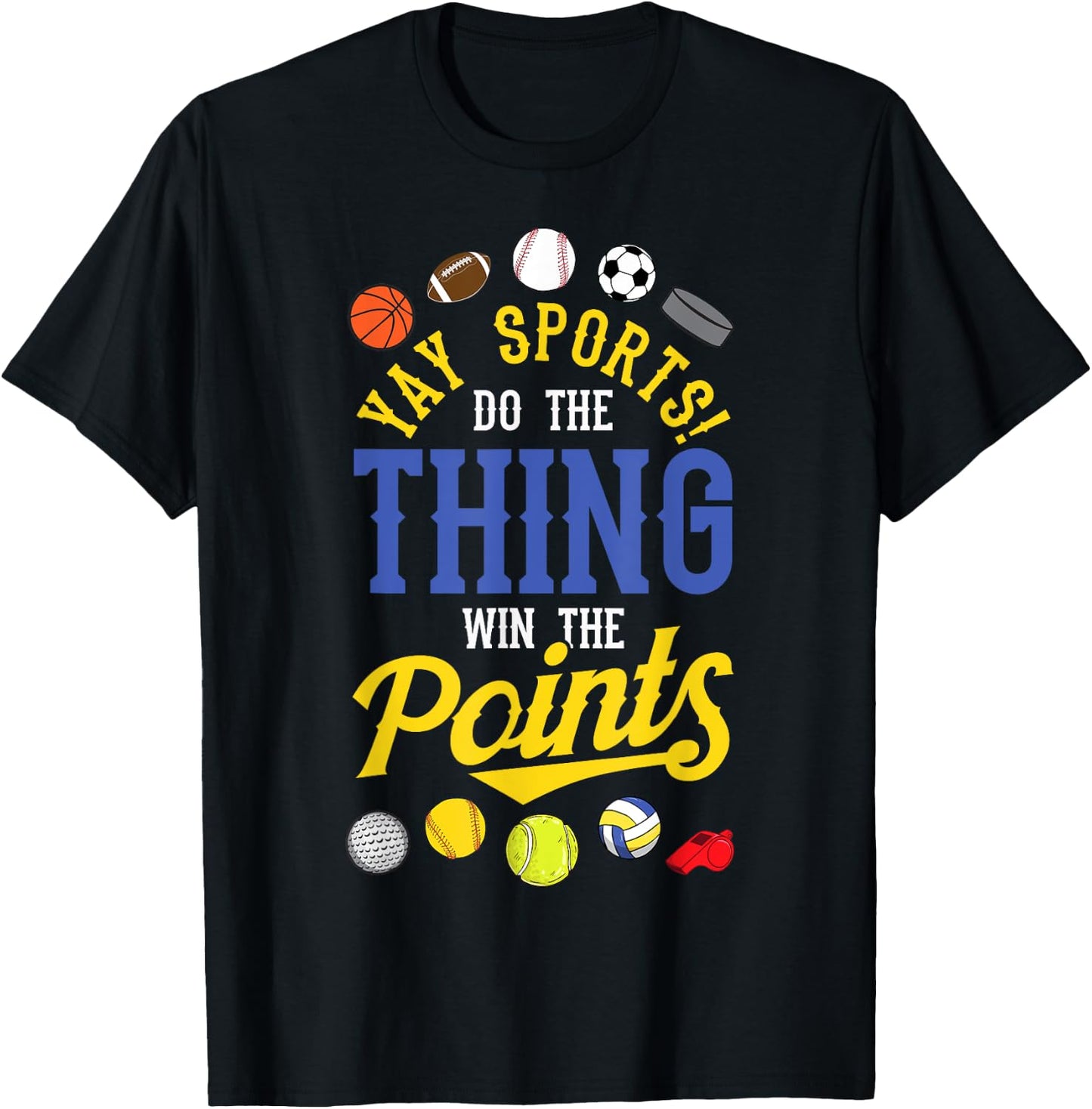 Funny YAY Sports Do The Thing Win The Points shirt Sport Fan T-Shirt - T-Shirt | Black