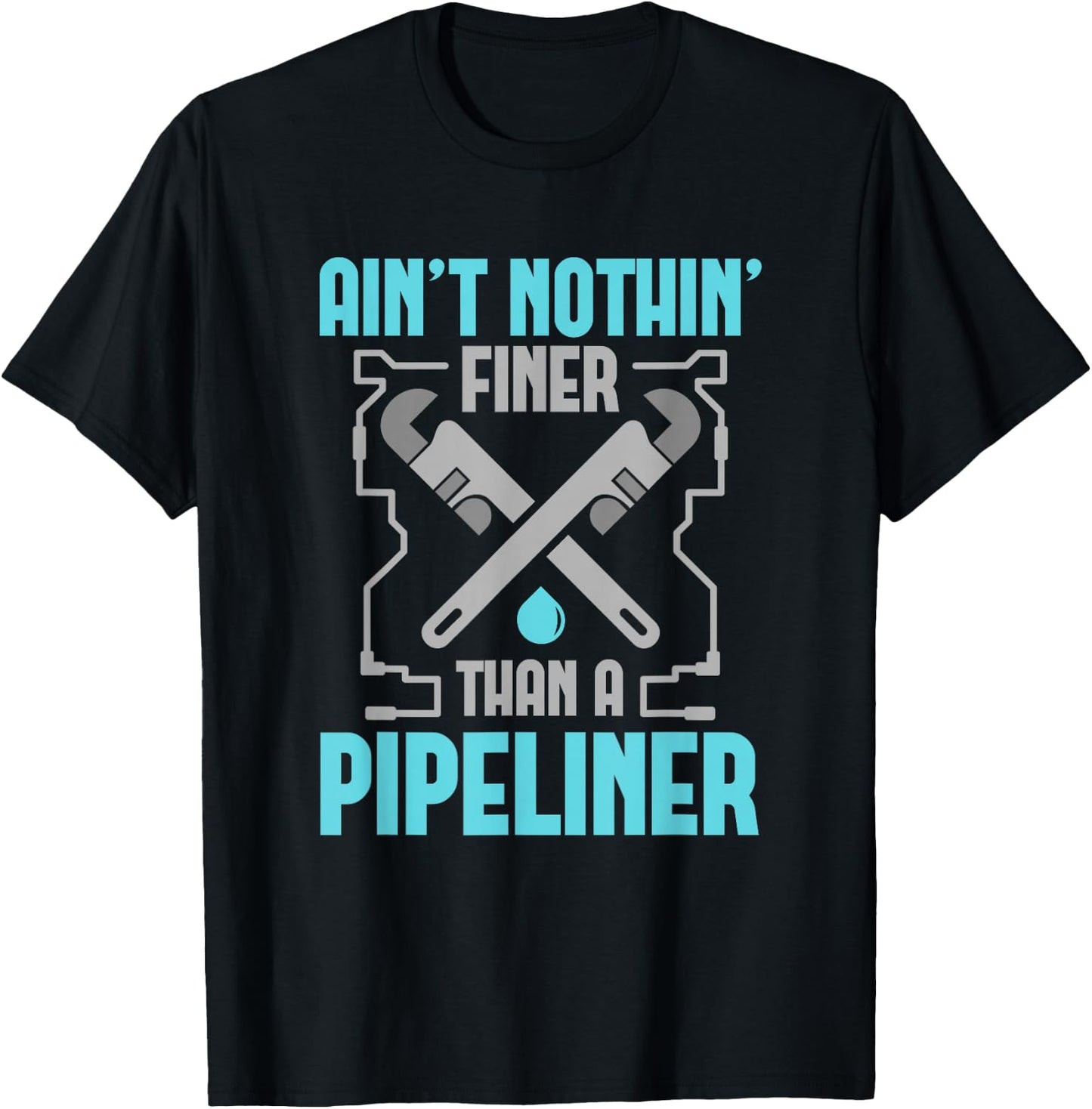 Funny Pipeliner T Shirt Ain't Nothin Finer T-Shirt - T-Shirt | Black