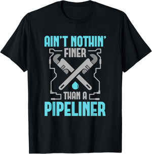 Funny Pipeliner T Shirt Ain't Nothin Finer T-Shirt - T-Shirt | Black