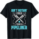 Funny Pipeliner T Shirt Ain't Nothin Finer T-Shirt - T-Shirt | Black