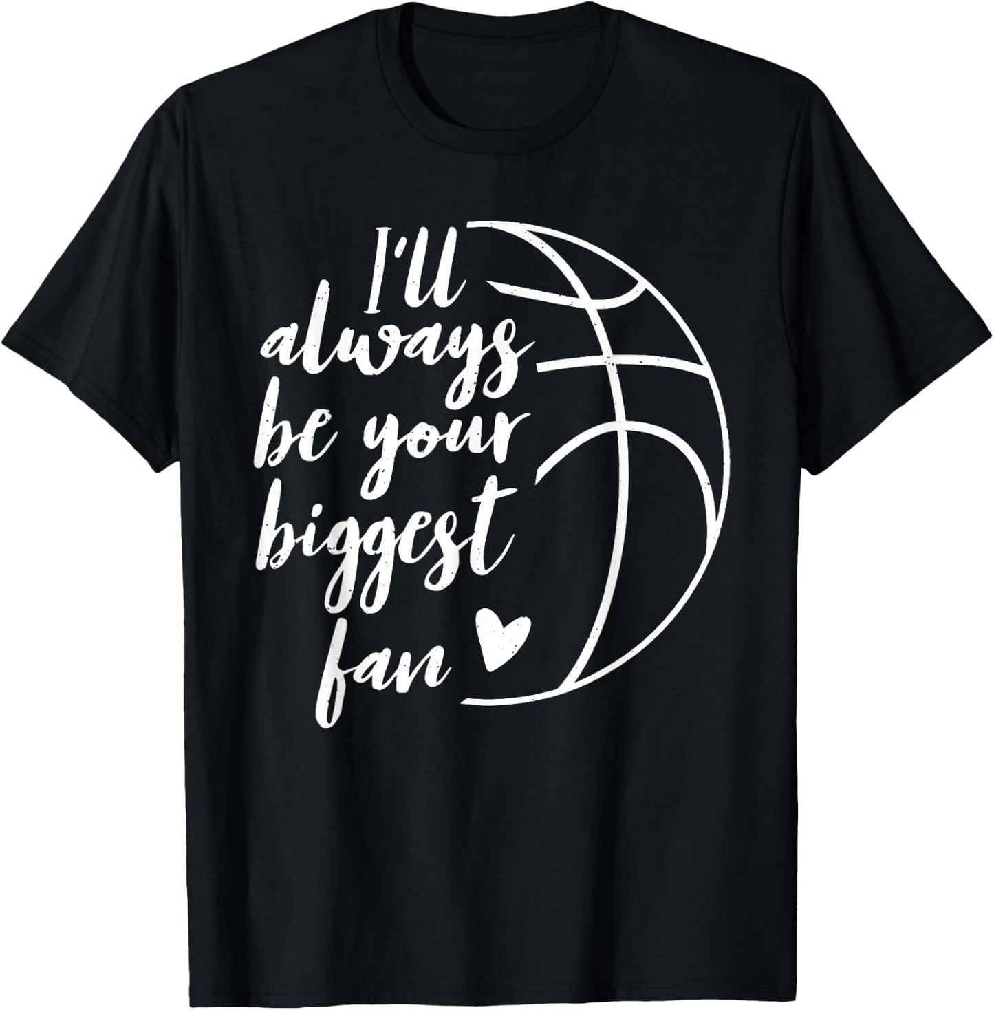 I'll Always be Your Biggest Basketball Fan Supporter Gift T-Shirt - T-Shirt | Black