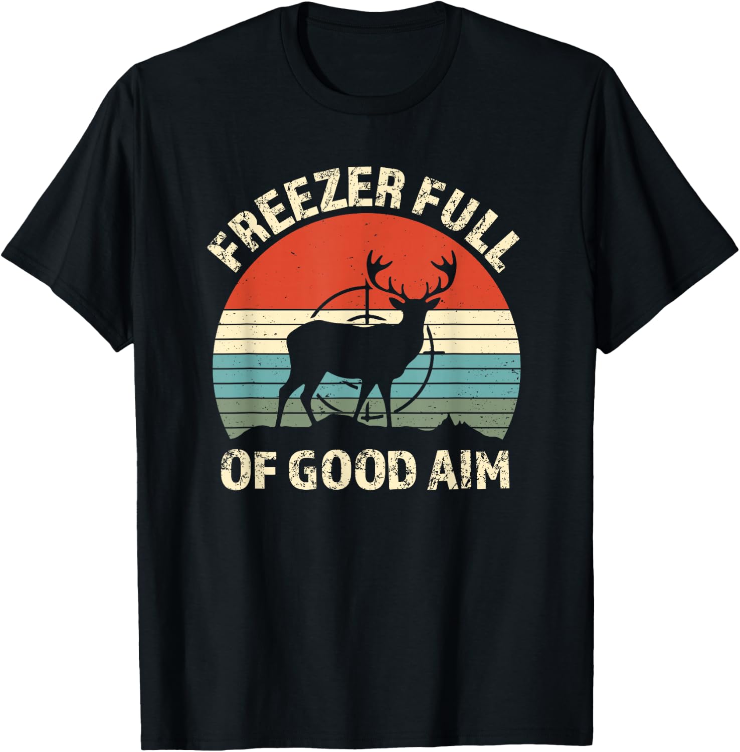 Freezer Full Of Good Aim Funny Hunting Season Saying T-Shirt - T-Shirt | Black