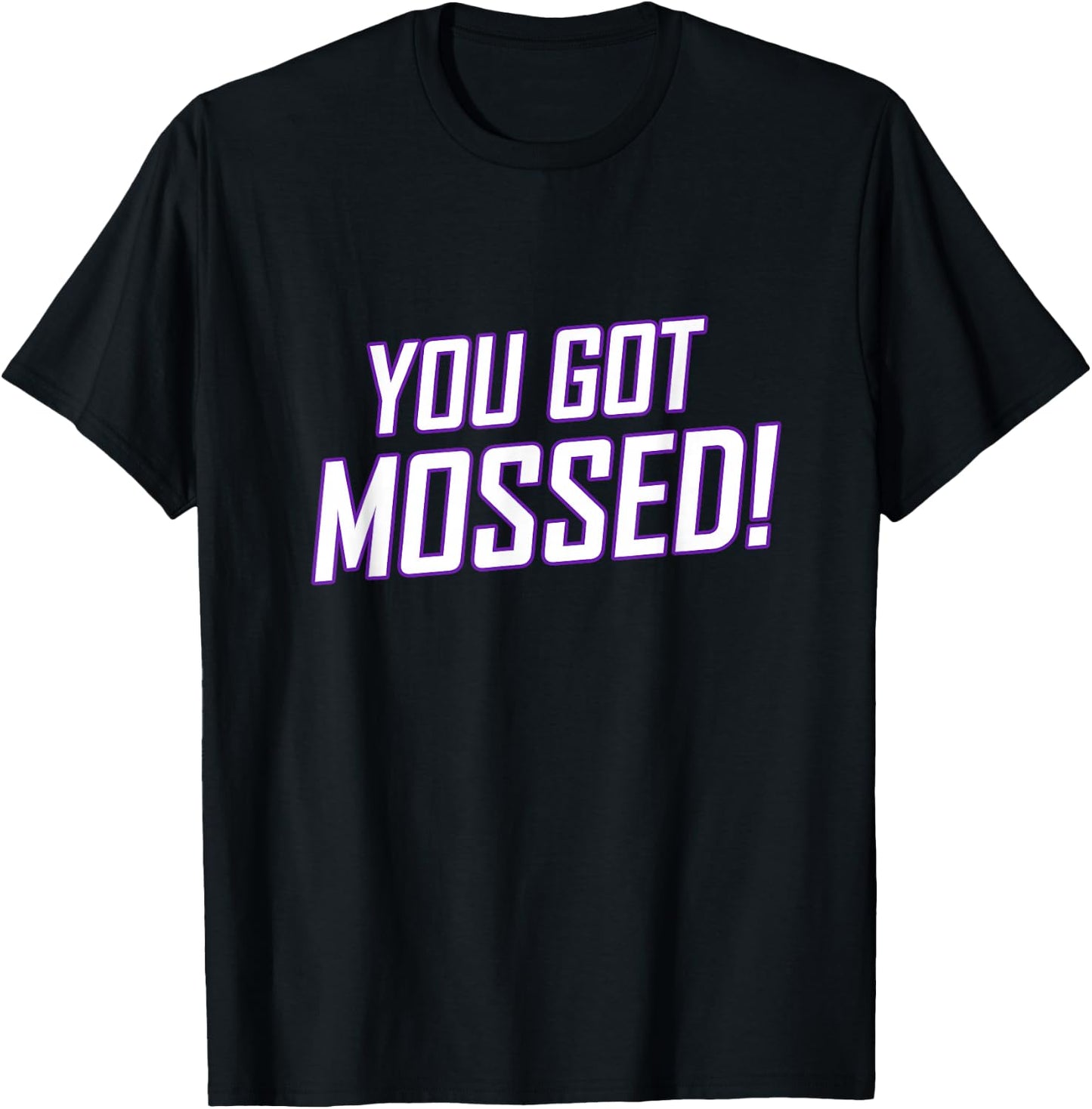 You Got Mossed T-Shirt - T-Shirt | Black