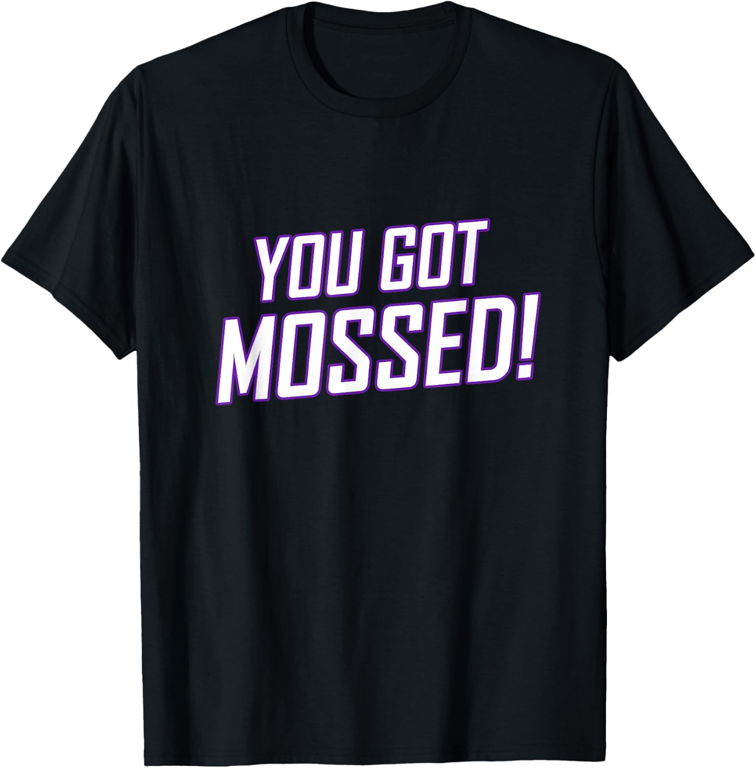 You Got Mossed T-Shirt - T-Shirt | Black