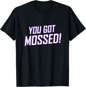 You Got Mossed T-Shirt - T-Shirt | Black