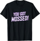 You Got Mossed T-Shirt - T-Shirt | Black
