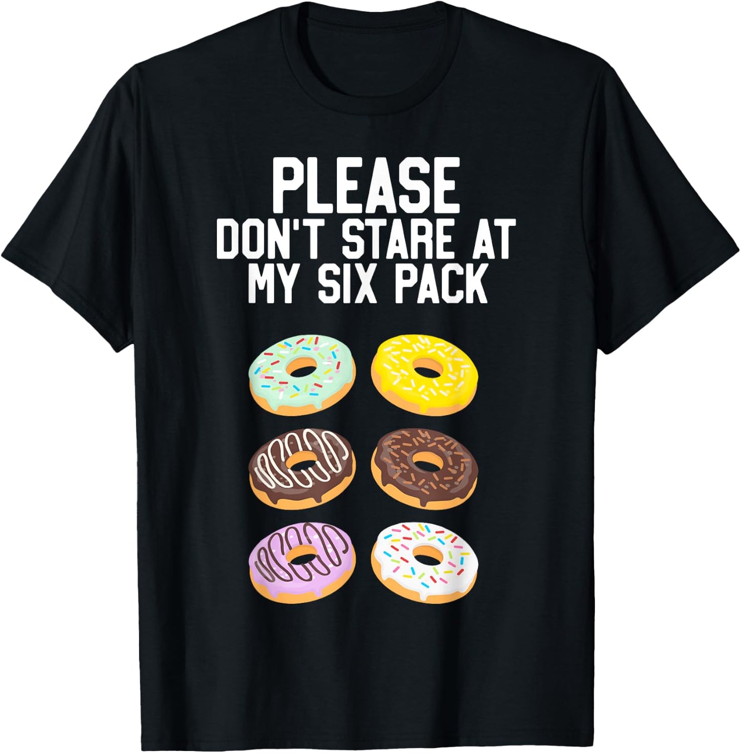 Please Don't Stare Donuts Abs Six Pack Funny Workout T-Shirt - T-Shirt | Black