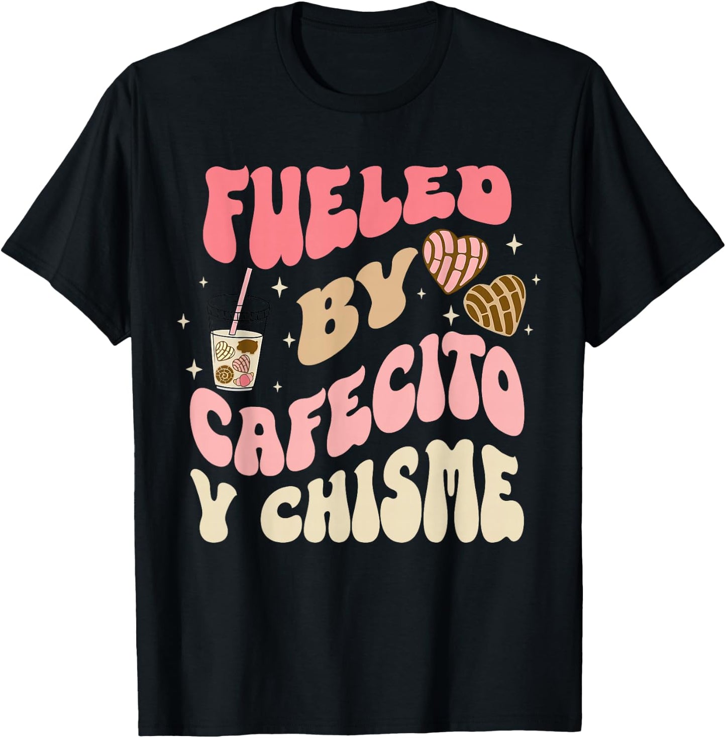 Fueled By Cafecito Y Chisme Funny Apparel T-Shirt - T-Shirt | Black