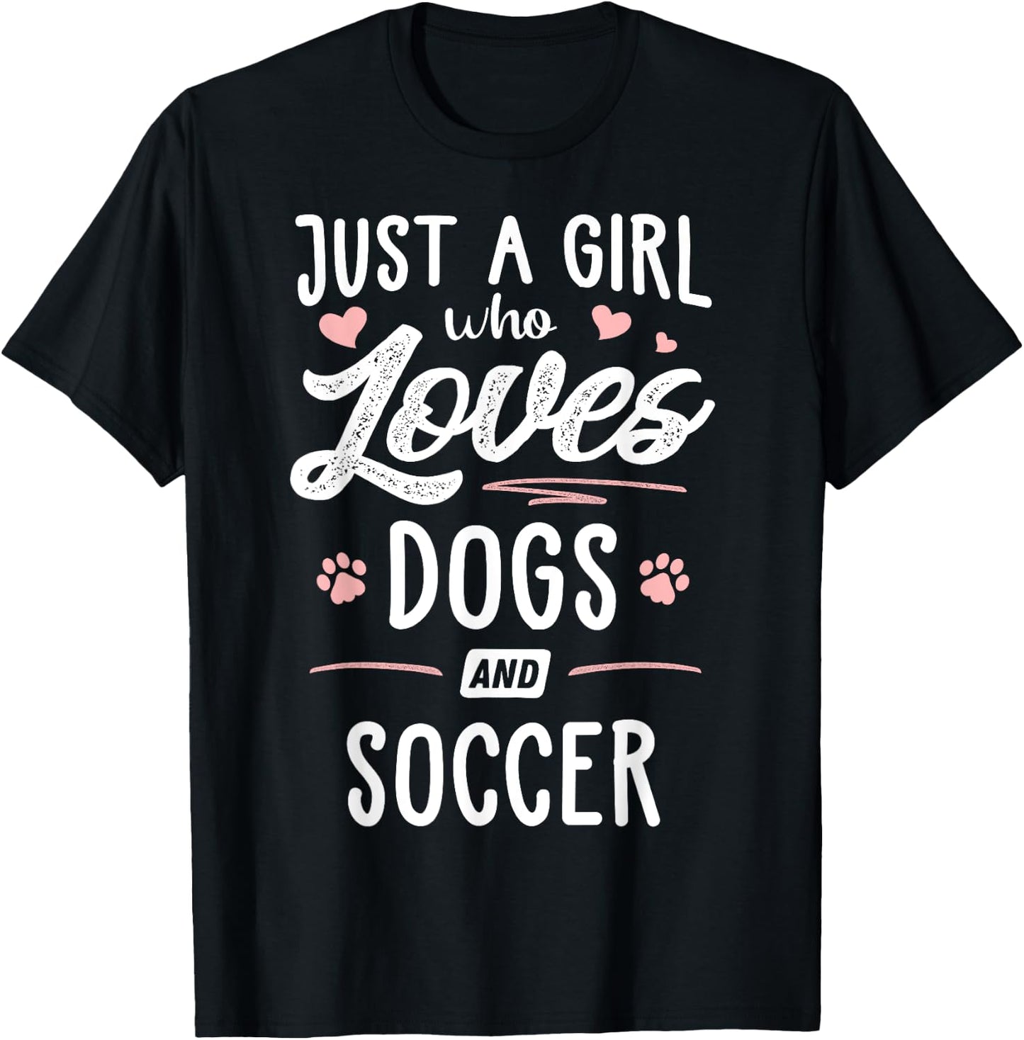 Just A Girl Who Loves Dogs And Soccer Gift Dog Lover T-Shirt - T-Shirt | Black