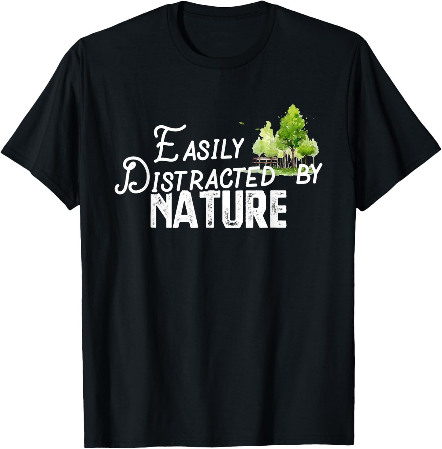 Easily Distracted By Nature Cute Nature Lover Gift T-Shirt - T-Shirt | Black