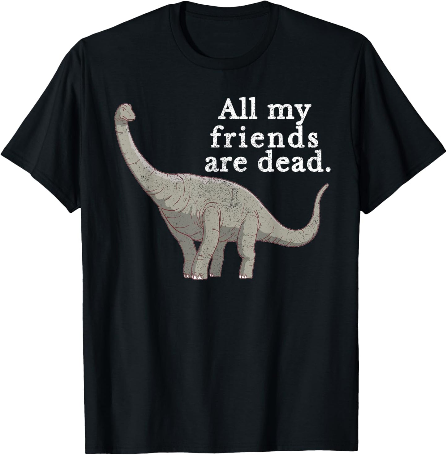 Vintage Retro All My Friends Are Dead Dinosaur Funny Gift T-Shirt - T-Shirt | Black