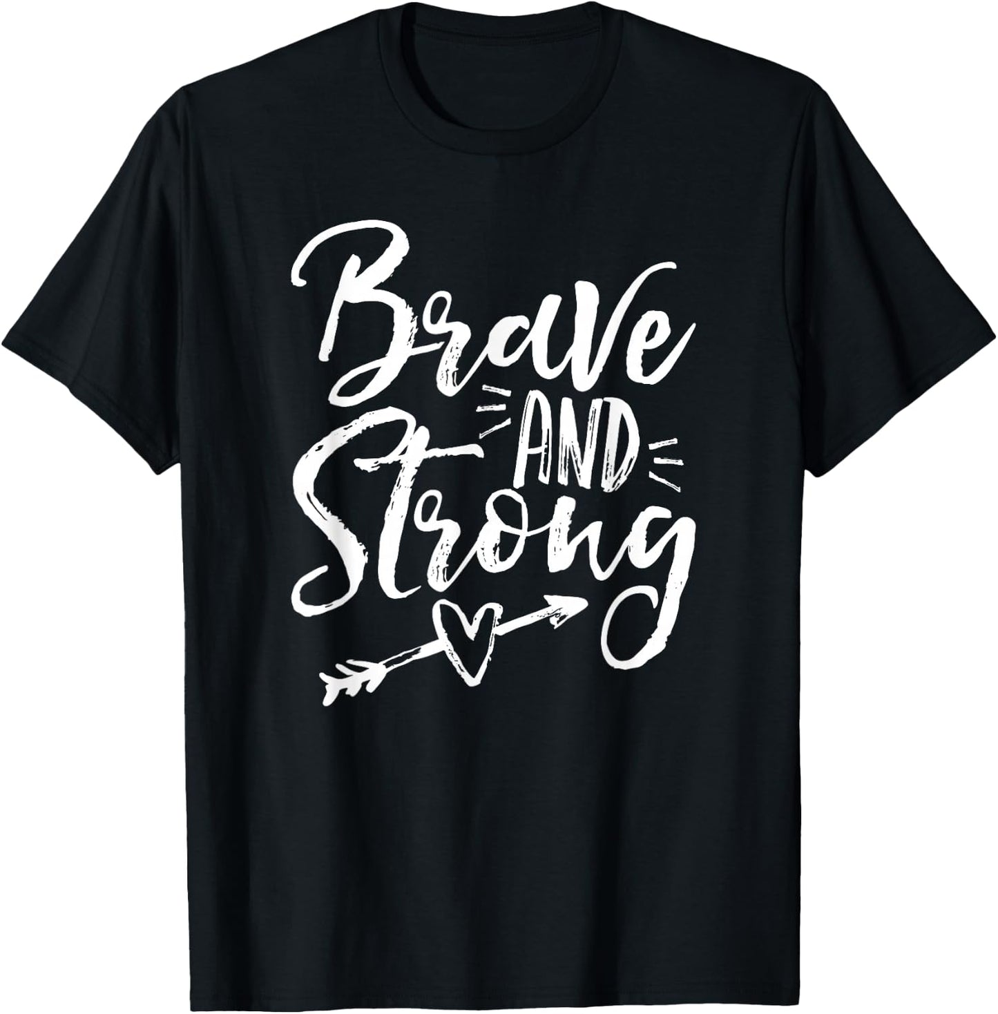 Be Brave & Strong Novelty & Motivational T-Shirt - T-Shirt | Black