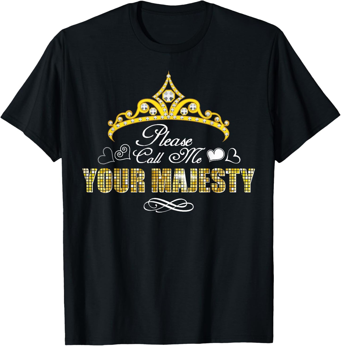 Please Call Me Your Majesty Funny Gift T-Shirt - T-Shirt | Black