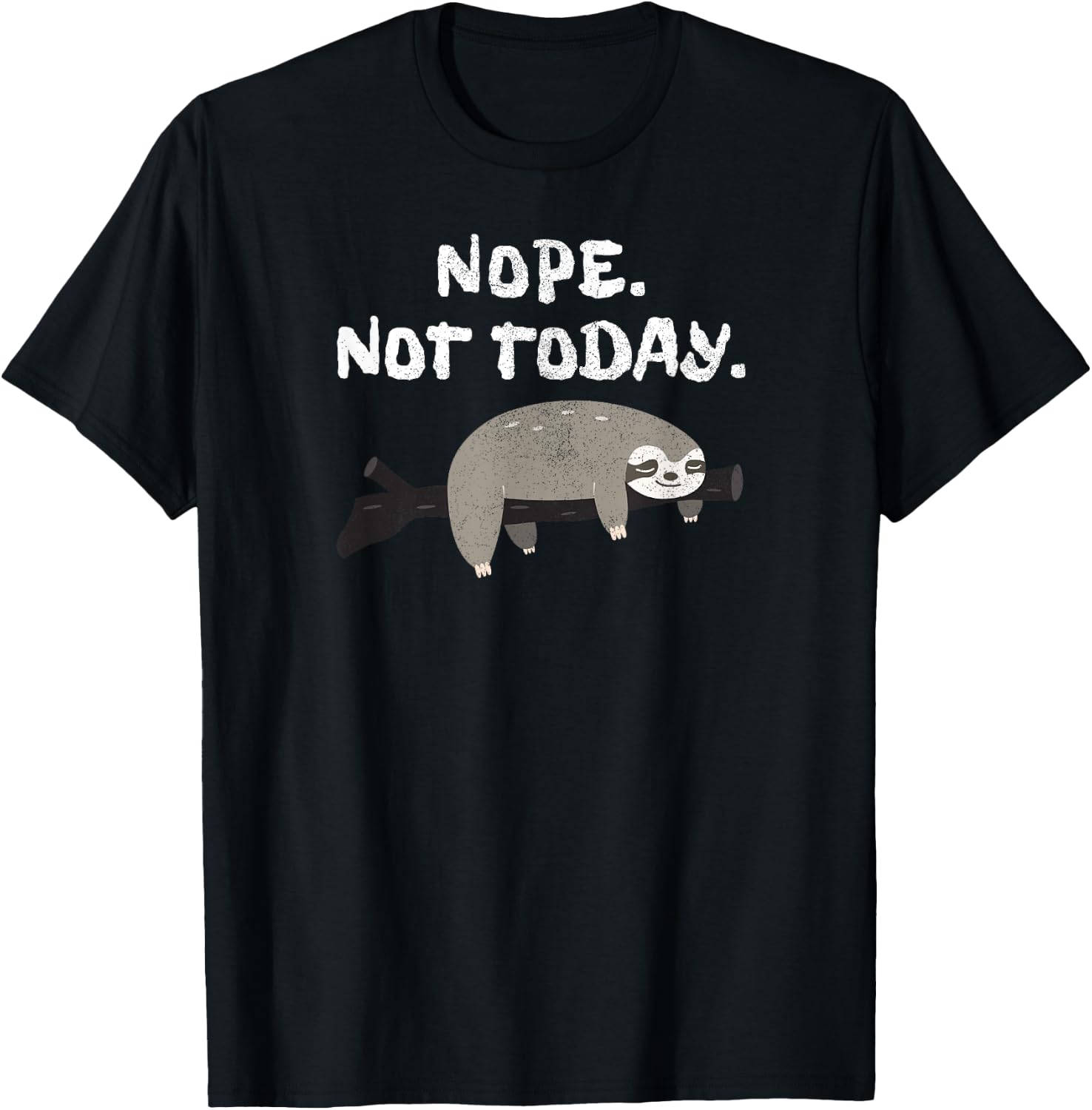 Nope Sloth Funny Not Today Cute Animal Lover Shirt T-Shirt - T-Shirt | Black
