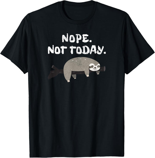 Nope Sloth Funny Not Today Cute Animal Lover Shirt T-Shirt - T-Shirt | Black