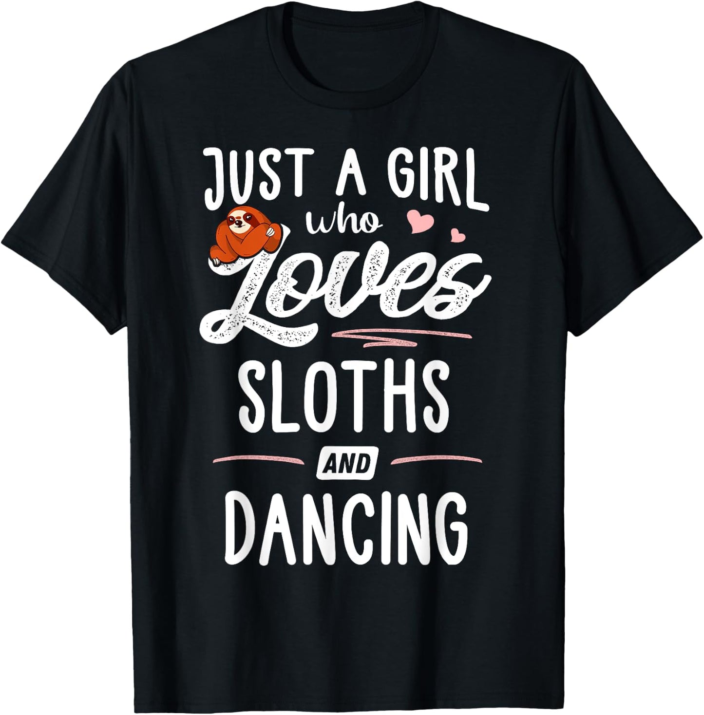 Just A Girl Who Loves Sloths And Dancing Gift Sloth Lover T-Shirt - T-Shirt | Black