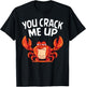 You Crack Me Up Crab Lover Sea Animals Crabbing T-Shirt - T-Shirt | Black