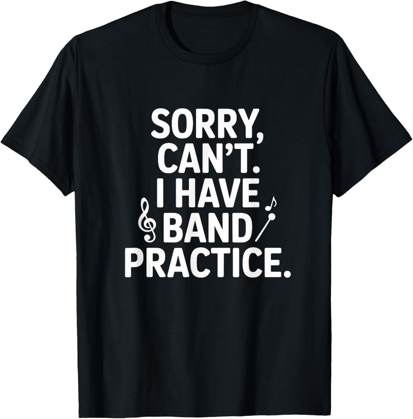 Sorry Can't I Have Band Practice Music Lovers T-Shirt - T-Shirt | Black