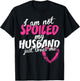 I Am Not Spoiled My Husband Just Loves Me T-Shirt - T-Shirt | Black