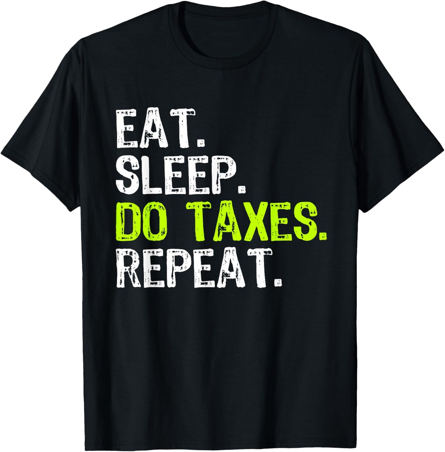 Eat Sleep Do Taxes Repeat Accountant Accounting Funny CPA T-Shirt - T-Shirt | Black