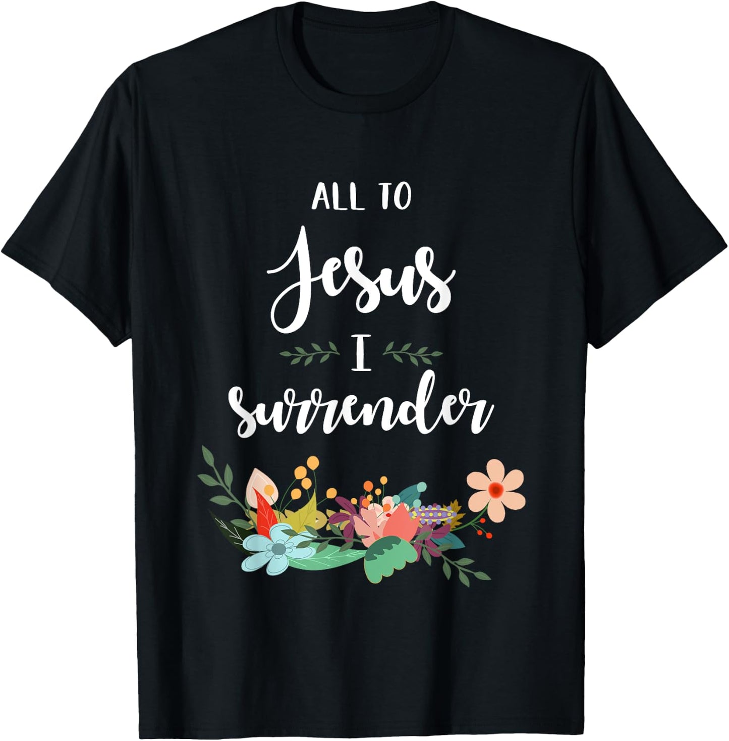 All To Jesus I Surrender T-Shirt - T-Shirt | Black