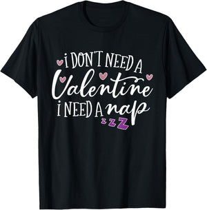 Funny Valentines I Need A Nap I Don't Need A Boyfriend T-Shirt - T-Shirt | Black