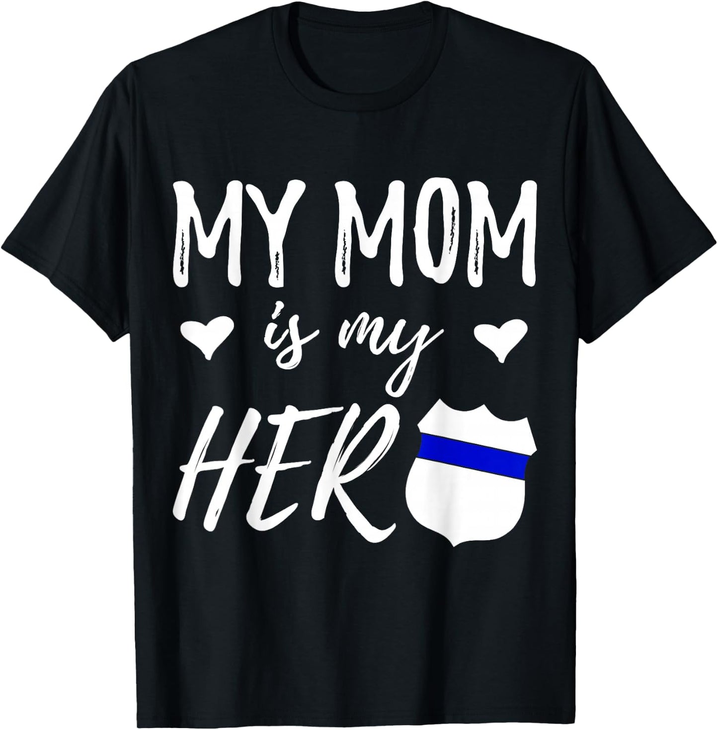 My Mom is my Hero - Police Officer Mom Shirt T-Shirt - T-Shirt | Black
