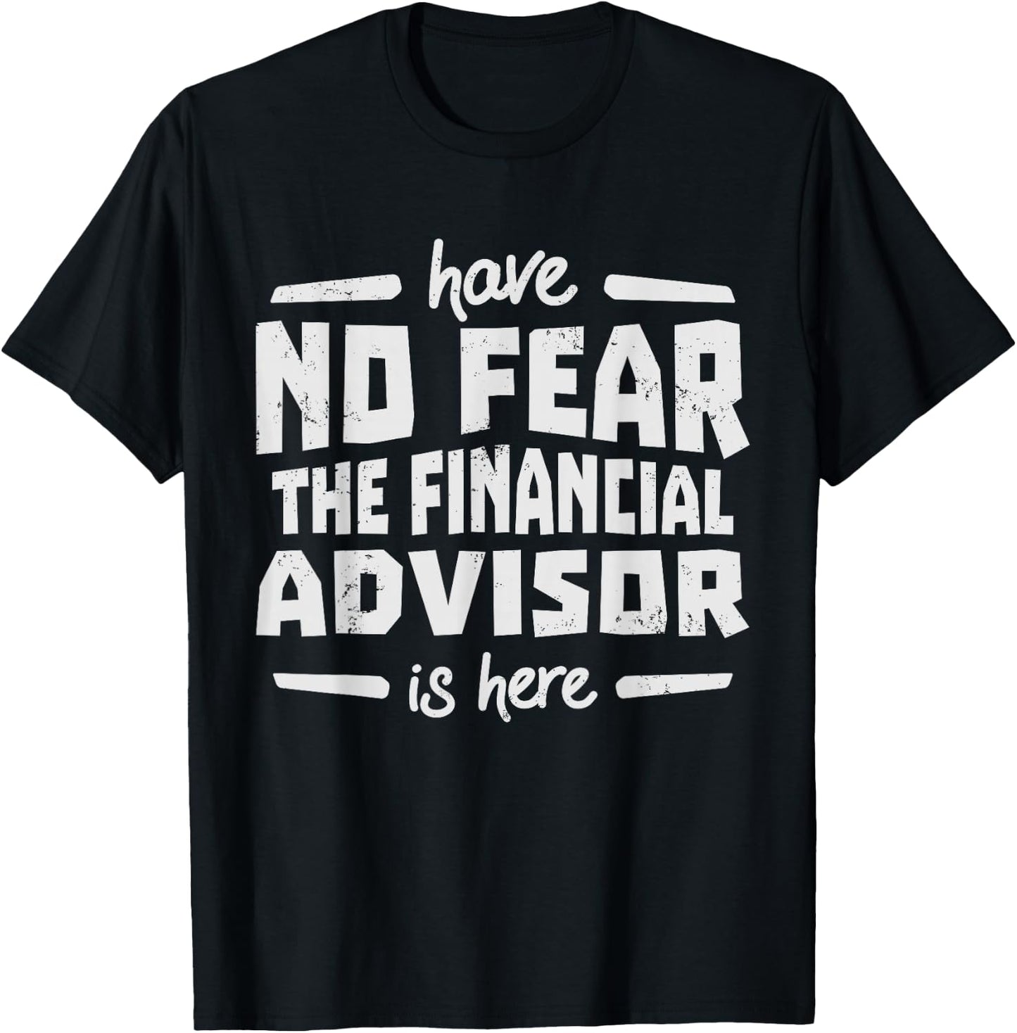 Financial Advisor - Have No Fear T-Shirt - T-Shirt | Black