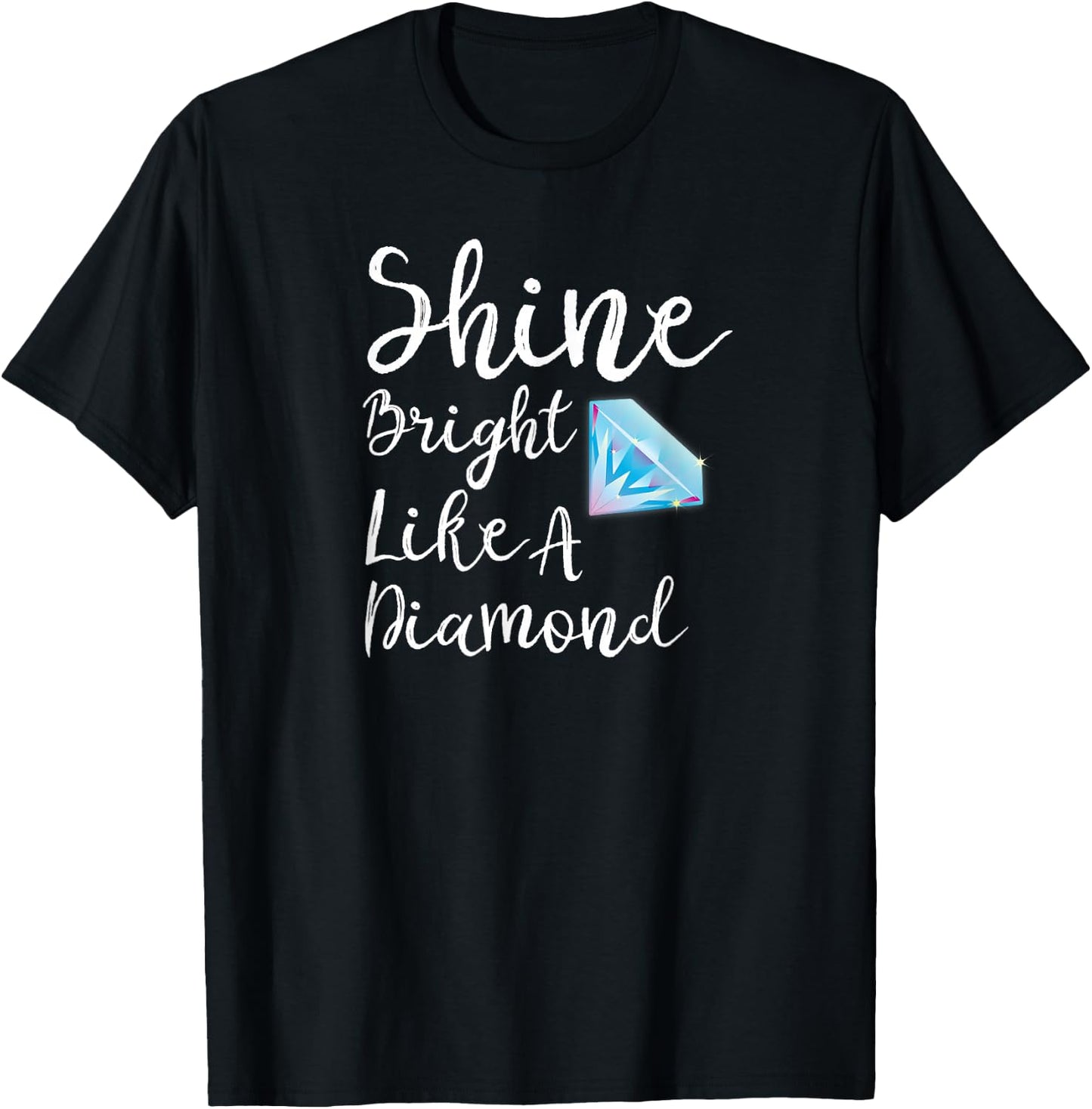 Shine Bright Like A Diamond T-Shirt - T-Shirt | Black