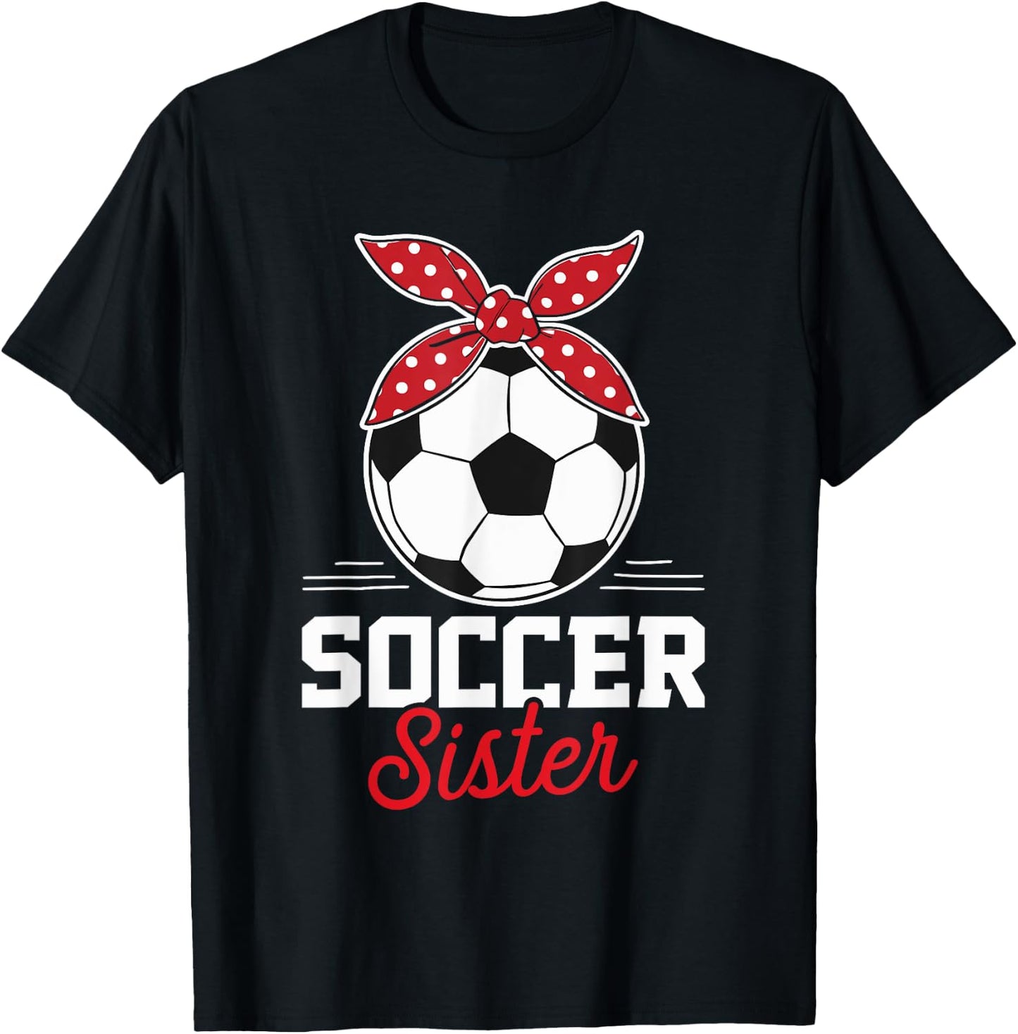 Soccer Sister Soccer Player Game Day Mother's Day T-Shirt - T-Shirt | Black