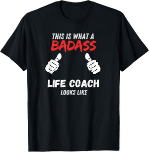 Coaches Funny This is What a Badass Life Coach Looks like T-Shirt - T-Shirt | Black