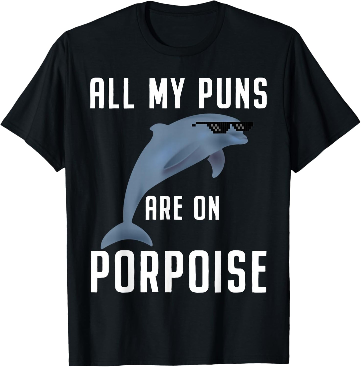 Funny All My Puns Are on Porpoise Dolphin Quote T-Shirt - T-Shirt | Black