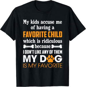 My Kid Accuse Me Of Having Favorite Child Dog Is My Favorite T-Shirt - T-Shirt | Black
