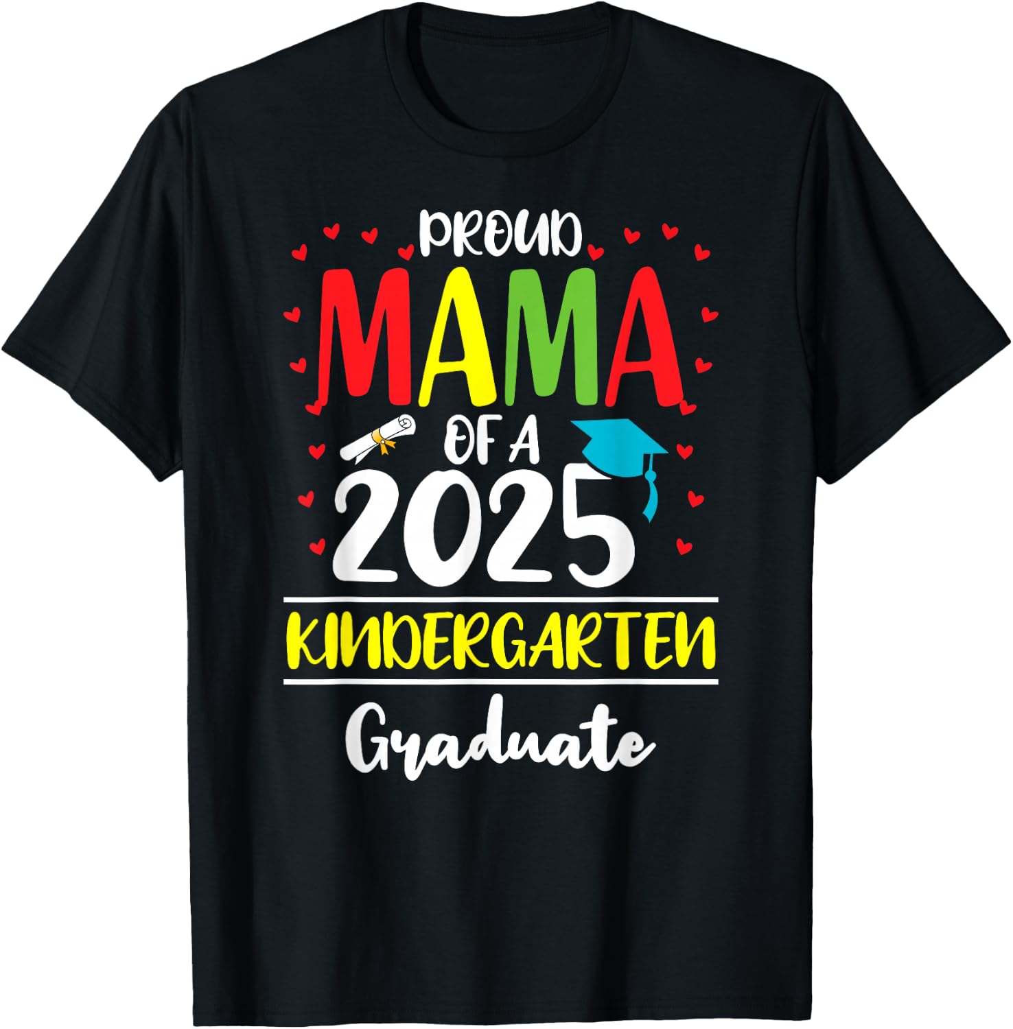 Funny Proud Mama of a Class of 2025 Kindergarten Graduate T-Shirt - T-Shirt | Black