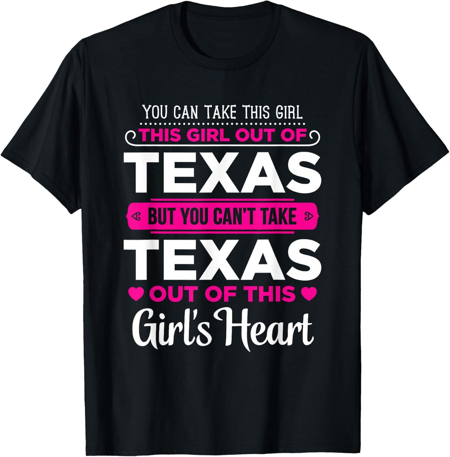 You Can Take This Girl Out Of Texas - Texas Gift Shirt T-Shirt - T-Shirt | Black