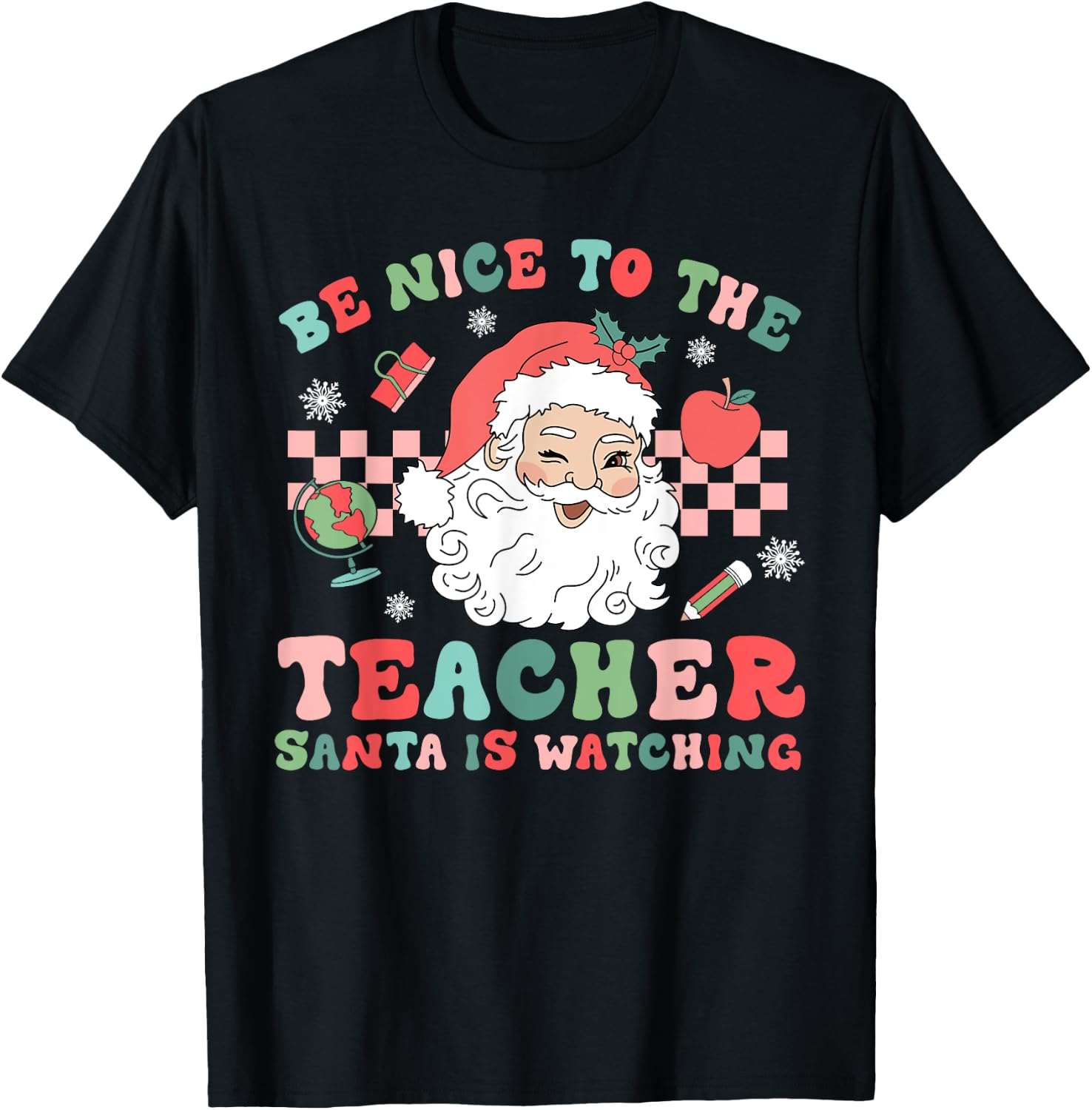 Be Nice To The Teacher Santa Is Watching Christmas Men Women T-Shirt - T-Shirt | Black