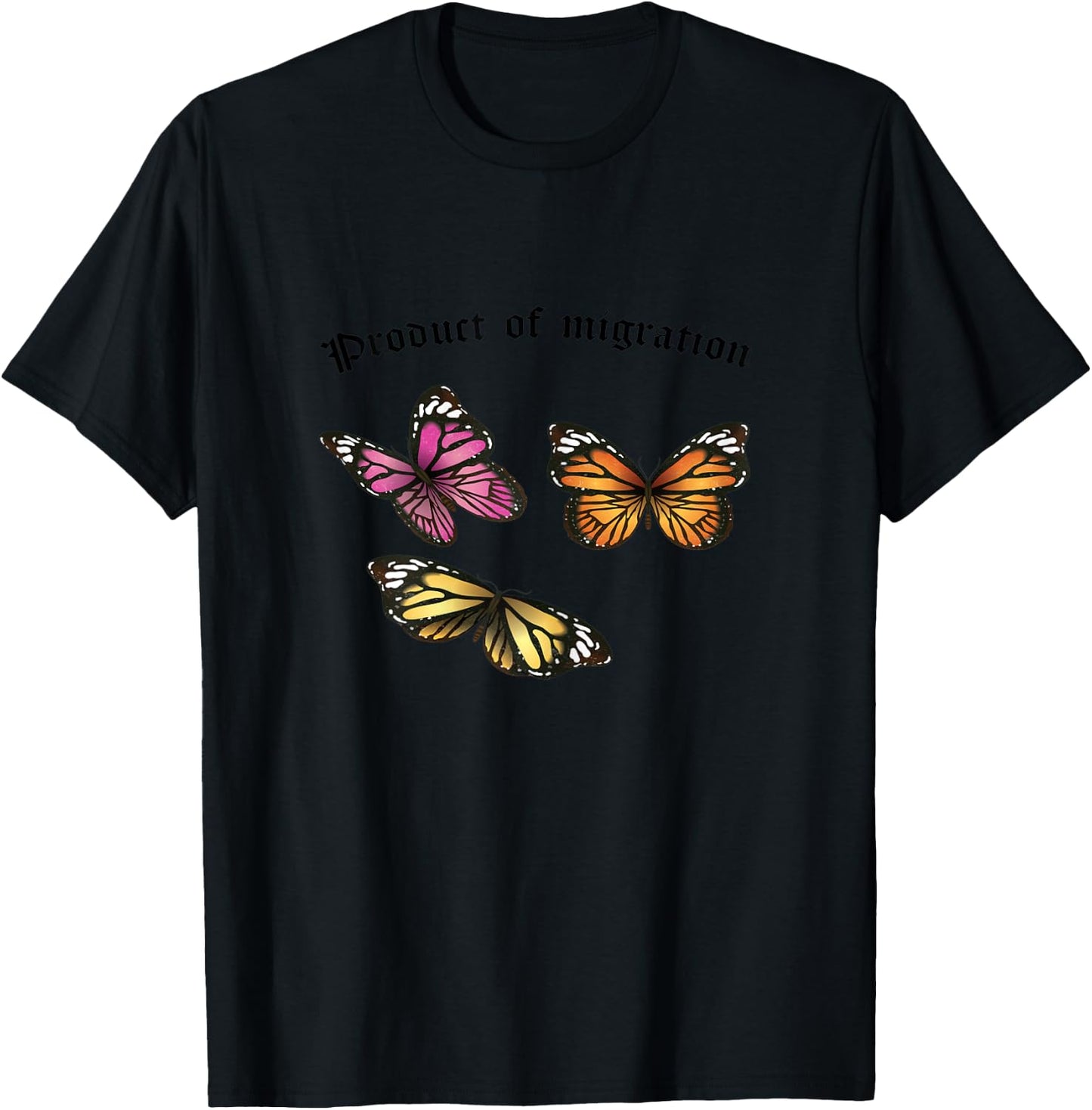 Product of Migration Monarch Butterfly Immigrants Rights T-Shirt - T-Shirt | Black