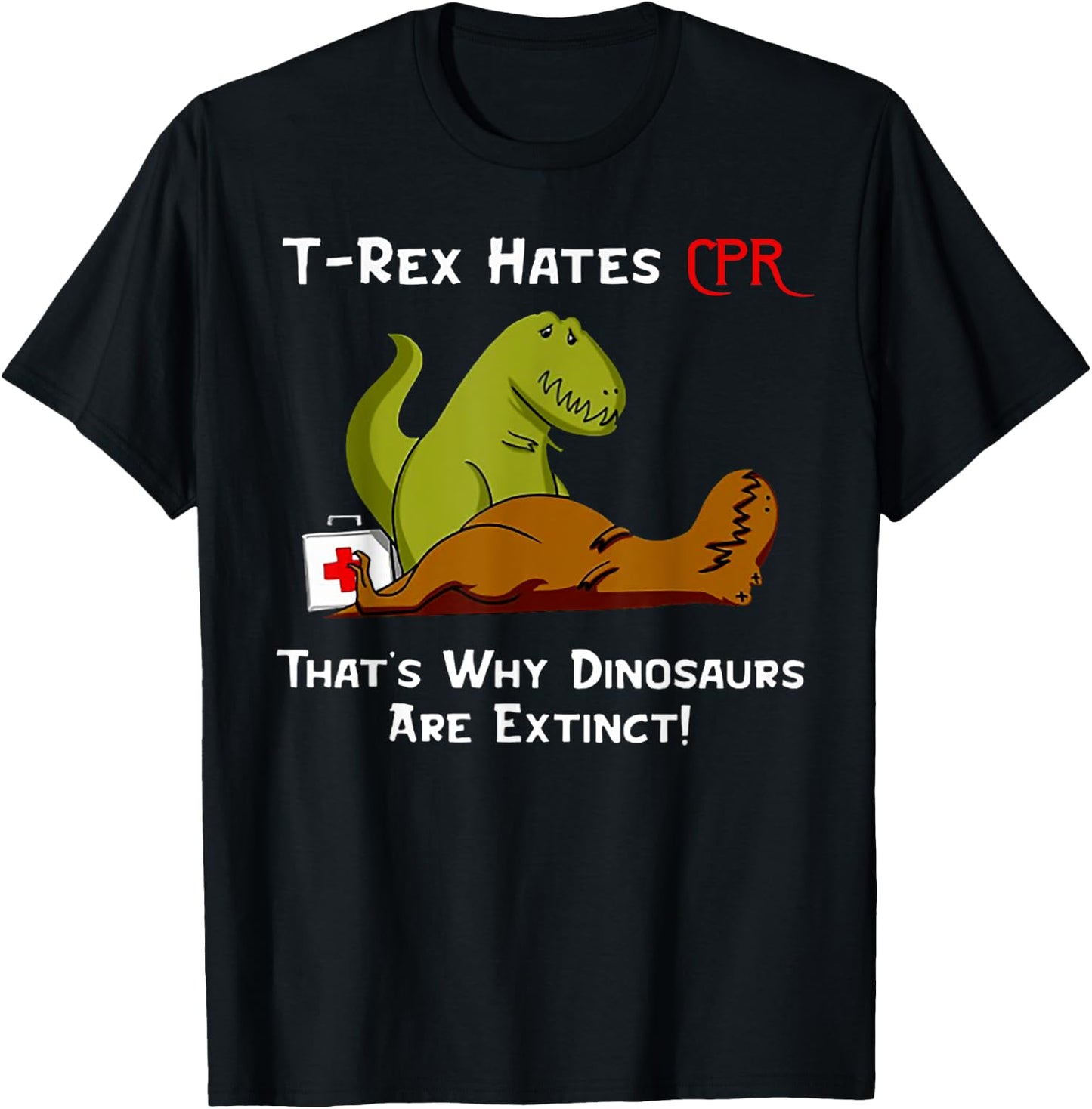 T-Rex Hates CPR That's Why Dinosaurs Are Extinct T-Shirt - T-Shirt | Black