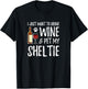 Sheltie Dog Lover Wine Funny Dog Mom Gift T-Shirt - T-Shirt | Black