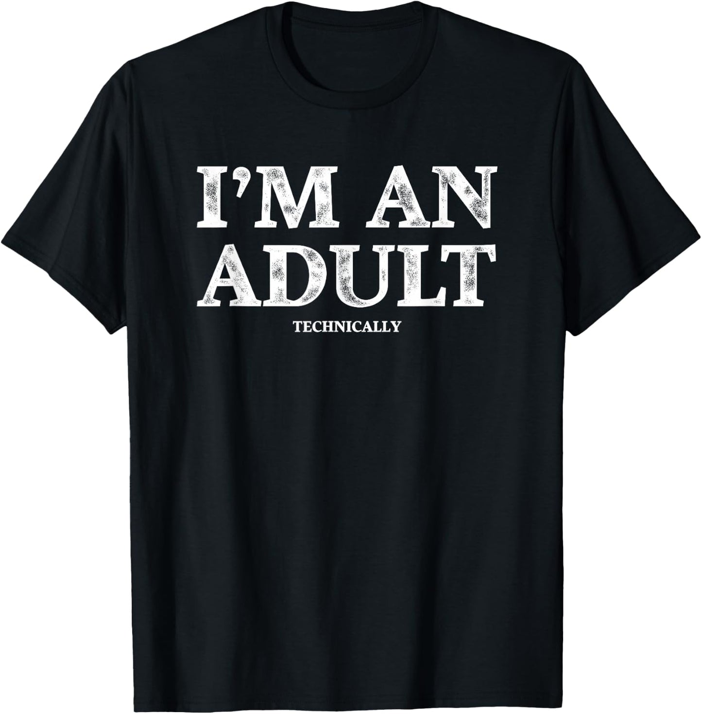 I'm an Adult Technically Funny 18th Birthday Gift T-Shirt - T-Shirt | Black