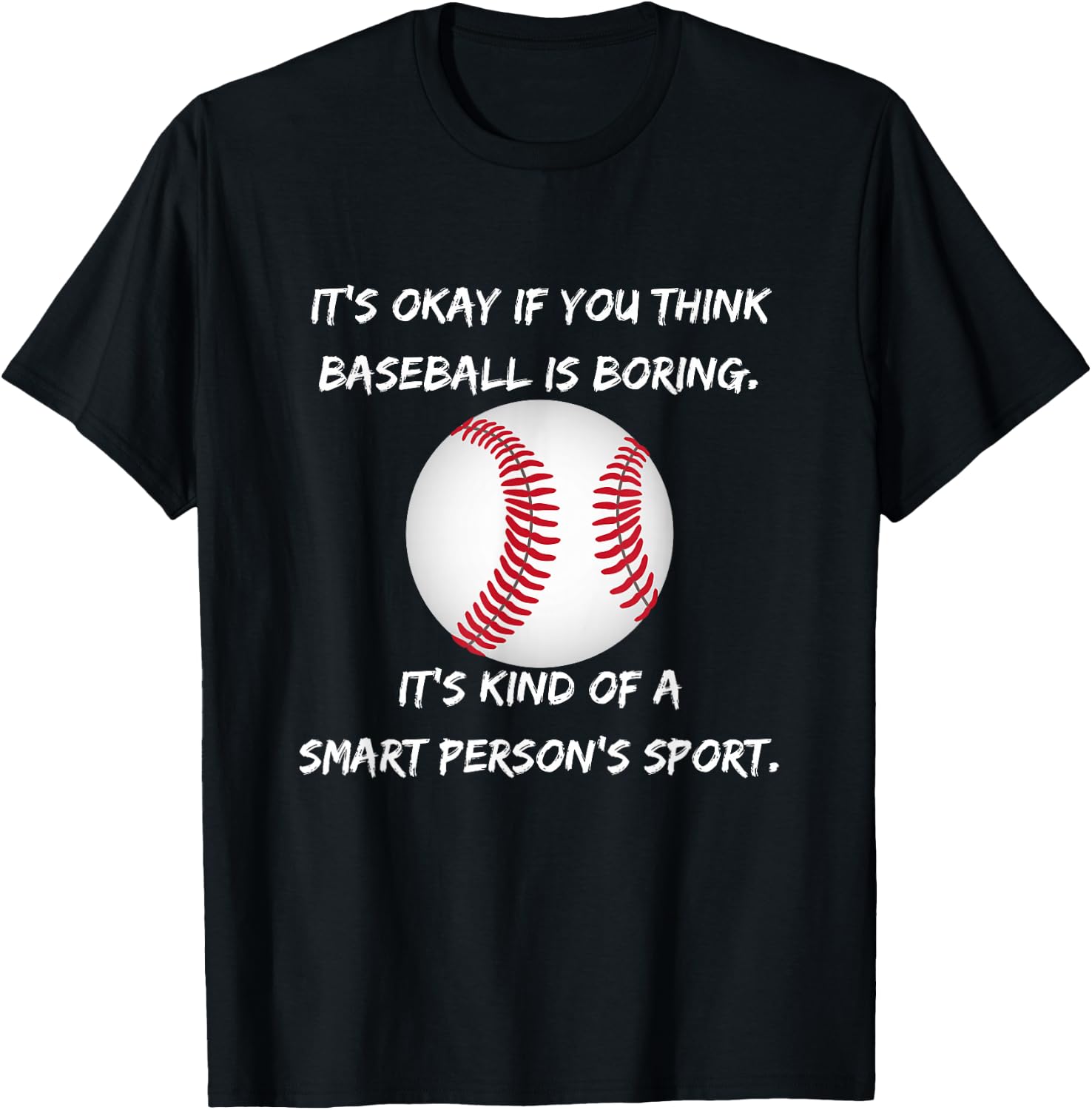 It's Okay if you think baseball is boring... T-Shirt - T-Shirt | Black